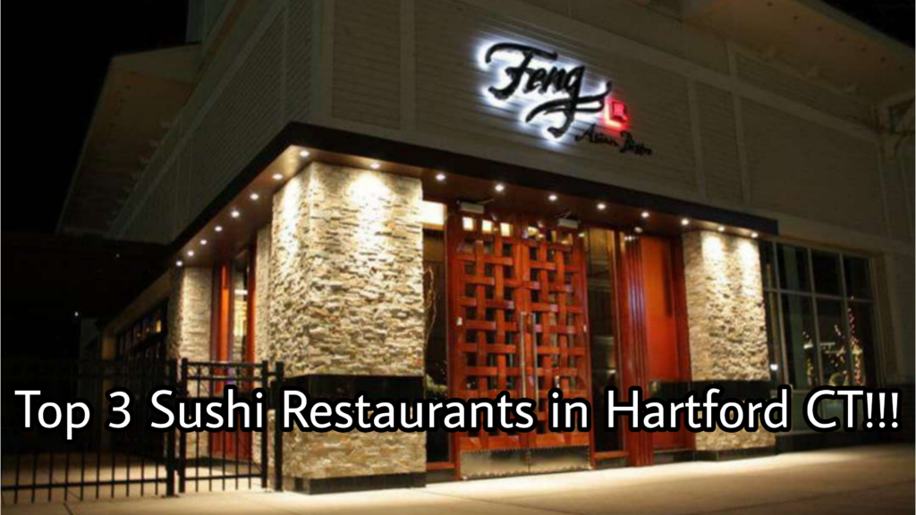 Top 3 Sushi Restaurants in Hartford CT!!! Have you explored these yet?